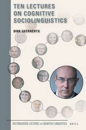 Ten Lectures on Cognitive Sociolinguistics de Dirk Geeraerts