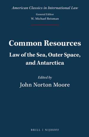 Common Resources: Law of the Sea, Outer Space, and Antarctica de John Norton Moore