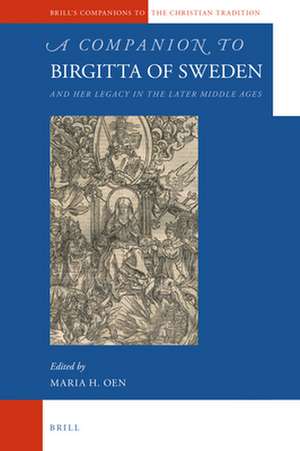 A Companion to Birgitta of Sweden: and Her Legacy in the Later Middle Ages de Maria H. Oen