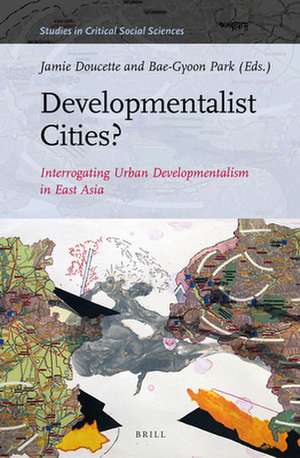 Developmentalist Cities? Interrogating Urban Developmentalism in East Asia de Jamie Doucette