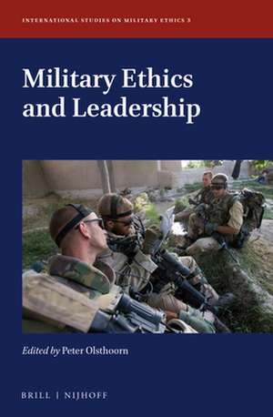 Military Ethics and Leadership de Peter H.J. Olsthoorn