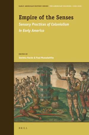 Empire of the Senses: Sensory Practices of Colonialism in Early America de Daniela Hacke