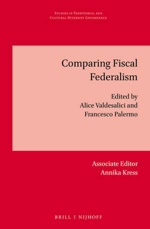 Comparing Fiscal Federalism de Alice Valdesalici