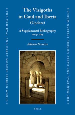 The Visigoths in Gaul and Iberia (Update): A Supplemental Bibliography, 2013-2015 de Alberto Ferreiro