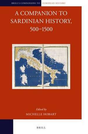 A Companion to Sardinian History, 500–1500 de Michelle Hobart