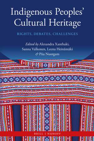 Indigenous Peoples' Cultural Heritage: Rights, Debates, Challenges de Alexandra Xanthaki