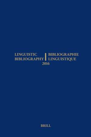 Linguistic Bibliography for the Year 2016 / / Bibliographie Linguistique de l’année 2016: and Supplement for Previous Years / et complement des années précédentes de Anne Aarssen