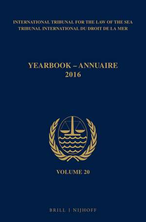 Yearbook International Tribunal for the Law of the Sea / Annuaire Tribunal international du droit de la mer, Volume 20 (2016) de ITLOS