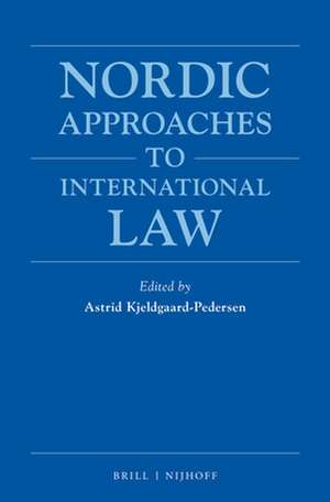 Nordic Approaches to International Law de Astrid Kjeldgaard-Pedersen