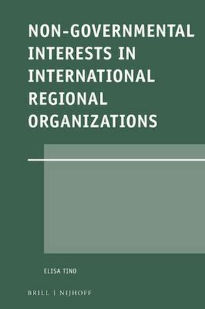 Non-Governmental Interests in International Regional Organizations de Elisa Tino