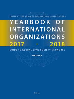 Yearbook of International Organizations 2017-2018, Volume 3: Global Action Networks - A Subject Directory and Index de Union of International Associations