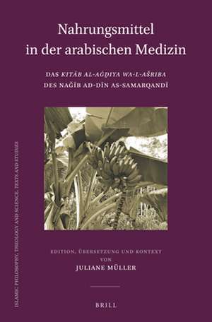 Nahrungsmittel in der arabischen Medizin: Das <i>Kitāb al-Aġḏiya wa-l-ašriba</i> des Naǧīb ad-Dīn as-Samarqandī de Juliane Müller