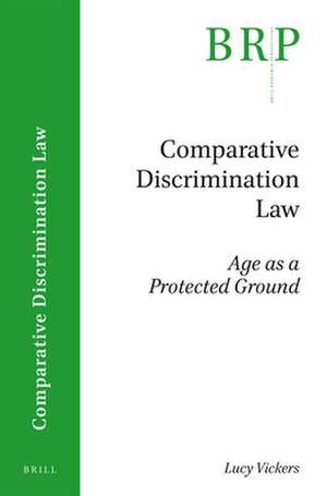 Comparative Discrimination Law: Age as a Protected Ground de Lucy Vickers