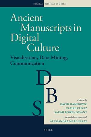 Ancient Manuscripts in Digital Culture: Visualisation, Data Mining, Communication de David Hamidović