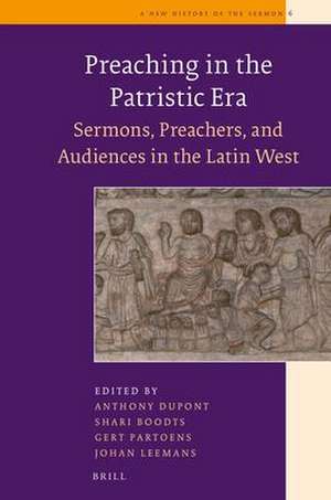 Preaching in the Patristic Era: Sermons, Preachers, and Audiences in the Latin West de Anthony Dupont