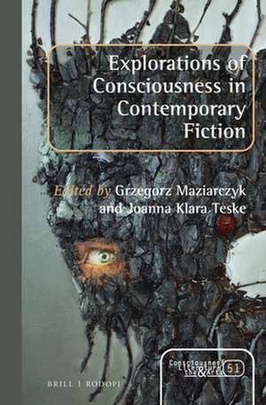 Explorations of Consciousness in Contemporary Fiction de Grzegorz Maziarczyk