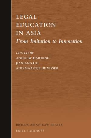 Legal Education in Asia: From Imitation to Innovation de Andrew J. Harding