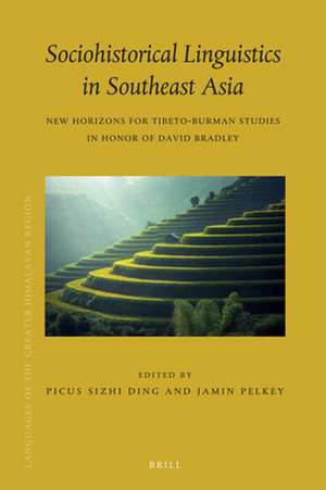 Sociohistorical Linguistics in Southeast Asia: New Horizons for Tibeto-Burman Studies in honor of David Bradley de Picus Sizhi Ding