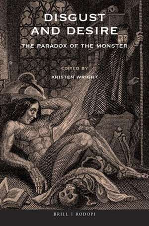 Disgust and Desire: The Paradox of the Monster de Kristen Wright