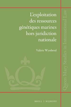 L’exploitation des ressources génétiques marines hors juridiction nationale de Valérie Wyssbrod