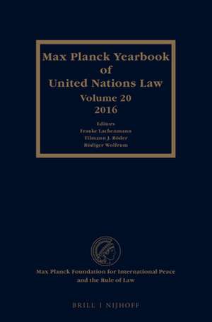 Max Planck Yearbook of United Nations Law, Volume 20 (2016) de Frauke Lachenmann