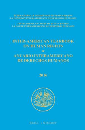 Inter-American Yearbook on Human Rights / Anuario Interamericano de Derechos Humanos, Volume 32 (2016) (2 VOLUME SET) de Inter-American Commission on Human Rights