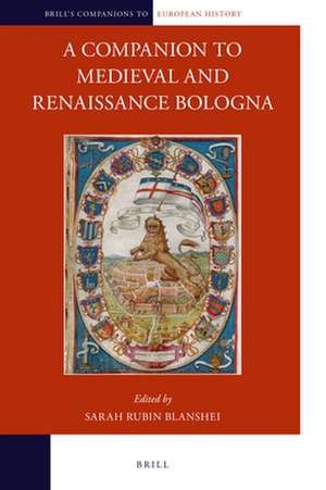 A Companion to Medieval and Renaissance Bologna de Sarah R. Blanshei