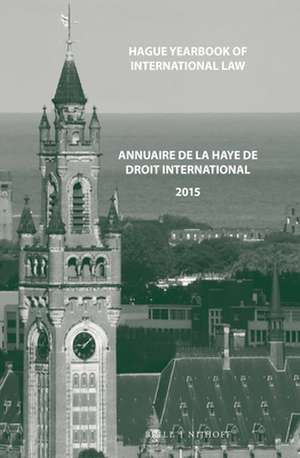 Hague Yearbook of International Law / Annuaire de La Haye de Droit International, Vol. 28 (2015) de Ruth A. Kok