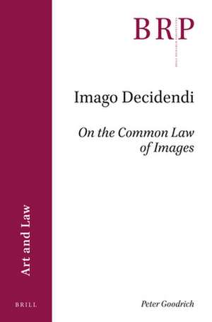 Imago Decidendi: On the Common Law of Images de Peter Goodrich