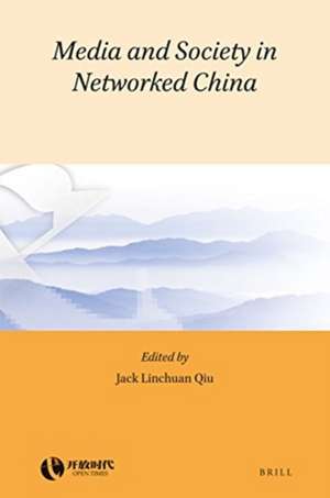 Media and Society in Networked China de Jack Linchuan Qiu