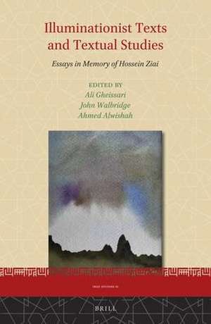 Illuminationist Texts and Textual Studies: Essays in Memory of Hossein Ziai de Ali Gheissari