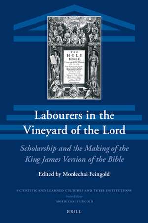 Labourers in the Vineyard of the Lord: Erudition and the Making of the King James Version of the Bible de Mordechai Feingold