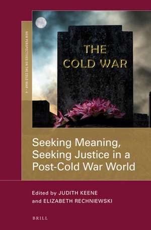 Seeking Meaning, Seeking Justice in a Post-Cold War World de Judith Keene