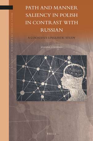 Path and Manner Saliency in Polish in Contrast with Russian: A Cognitive Linguistic Study de Joanna Łozinska