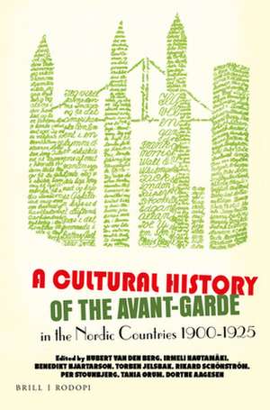 A Cultural History of the Avant-Garde in the Nordic Countries 1900-1925 de Hubert van den Berg