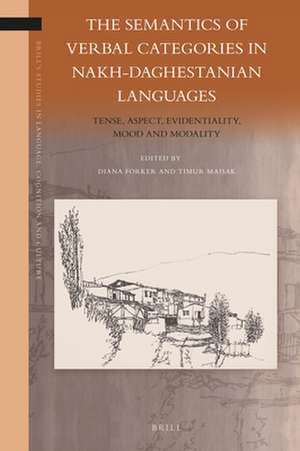 The Semantics of Verbal Categories in Nakh-Daghestanian Languages: Tense, Aspect, Evidentiality, Mood and Modality de Diana Forker