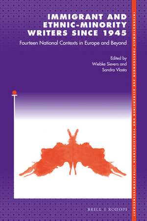 Immigrant and Ethnic-Minority Writers since 1945: Fourteen National Contexts in Europe and Beyond de Wiebke Sievers