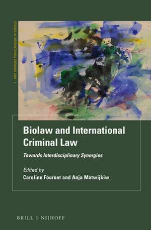 Biolaw and International Criminal Law: Towards Interdisciplinary Synergies de Caroline Fournet