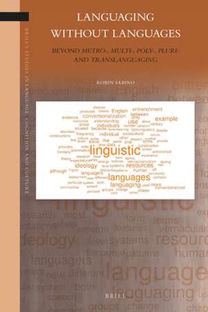 Languaging Without Languages: Beyond <i>metro-</i>, <i>multi-</i>, <i>poly-</i>, <i>pluri-</i> and <i>translanguaging</i> de Robin Sabino