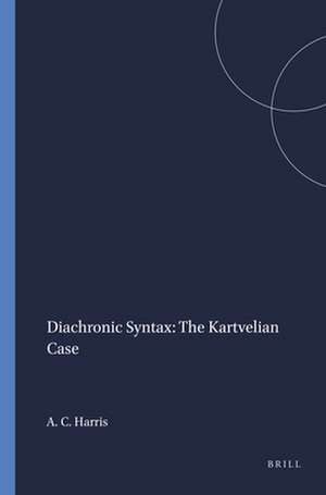 Diachronic Syntax: The Kartvelian Case de Alice C. Harris