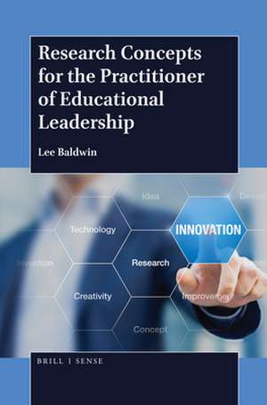 Research Concepts for the Practitioner of Educational Leadership de Lee Baldwin