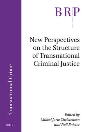 New Perspectives on the Structure of Transnational Criminal Justice de Mikkel Jarle Christensen