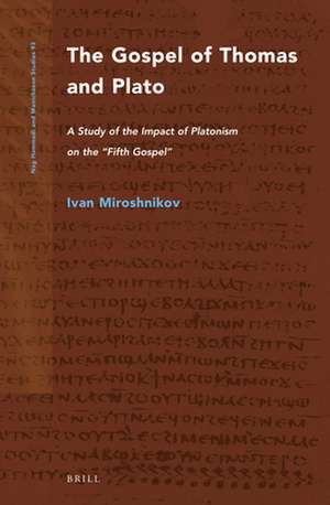 The Gospel of Thomas and Plato: A Study of the Impact of Platonism on the “Fifth Gospel” de Ivan Miroshnikov