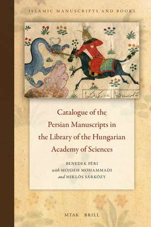 Catalogue of the Persian Manuscripts in the Library of the Hungarian Academy of Sciences de Benedek Péri