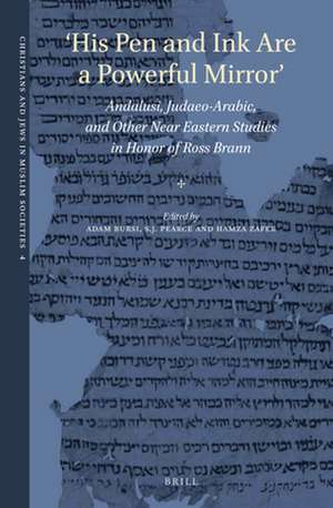 'His Pen and Ink Are a Powerful Mirror': Andalusi, Judaeo-Arabic, and Other Near Eastern Studies in Honor of Ross Brann de Adam Bursi