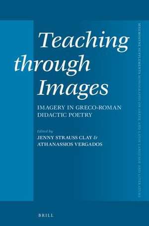 Teaching through Images: Imagery in Greco-Roman Didactic Poetry de Jenny Strauss Clay