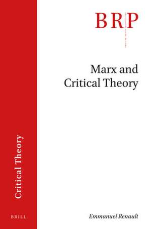 Marx and Critical Theory de Emmanuel Renault