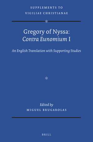 Gregory of Nyssa: <i>Contra Eunomium</i> I: An English Translation with Supporting Studies de Miguel Brugarolas