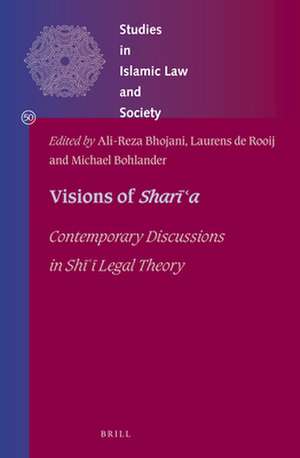 Visions of <i>Sharīʿa</i>: Contemporary Discussions in Shī ͑ī Legal Theory de Ali-reza Bhojani