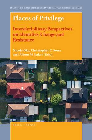 Places of Privilege: Interdisciplinary Perspectives on Identities, Change and Resistance de Nicole Oke